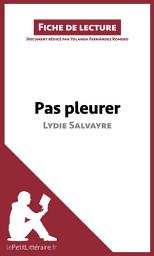 Icon image Pas pleurer de Lydie Salvayre (fiche de lecture): Analyse complète et résumé détaillé de l'oeuvre