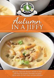 Icon image Autumn in a Jiffy: All Your Favorite Flavors of Fall Updated with Photos