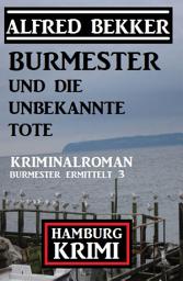 Icon image Burmester und die unbekannte Tote: Hamburg Krimi: Burmester ermittelt 3