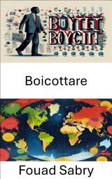 Icon image Boicottare: Le dinamiche della pressione economica e del cambiamento sociale