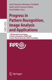 Icon image Progress in Pattern Recognition, Image Analysis and Applications: 11th Iberoamerican Congress on Pattern Recognition, CIARP 2006, Cancún, Mexico, November 14-17, 2006, Proceedings