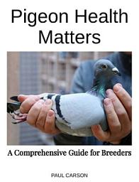 Icon image Pigeon Health Matters: A Comprehensive Guide for Breeders