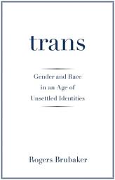 Icon image Trans: Gender and Race in an Age of Unsettled Identities