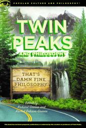 Icon image Twin Peaks and Philosophy: That's Damn Fine Philosophy!