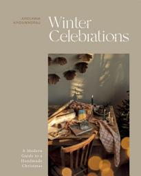 Icon image Winter Celebrations: A Modern Guide to a Handmade Christmas