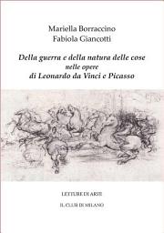 Icon image Della guerra e della natura delle cose nelle opere di Leonardo e Picasso