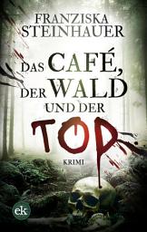 Icon image Das Café, der Wald und der Tod: Krimi