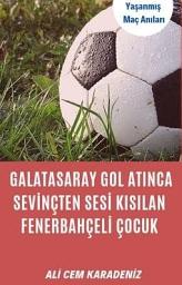 Icon image Galatasaray Gol Atınca Sevinçten Sesi Kısılan Fenerbahçeli Çocuk