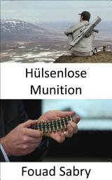 Icon image Hülsenlose Munition: Die Phantommunition für das automatische Squad-Gewehr der nächsten Generation der Armee