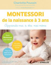 Icon image Montessori de la naissance à 3 ans: Apprends-moi à être moi-même