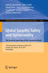 Icon image Global Security, Safety and Sustainability: The Security Challenges of the Connected World: 11th International Conference, ICGS3 2017, London, UK, January 18-20, 2017, Proceedings