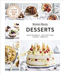 Icon image Australian Women's Weekly Desserts: Achievable, Satisfying Sweet Treats