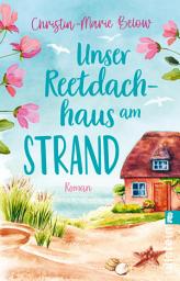 Icon image Unser Reetdachhaus am Strand: Roman | Das perfekte Buch für die Urlaubszeit: herzerwärmend, bewegend und voller Wellenrauschen