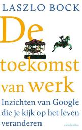 Icon image De toekomst van werk: inzichten van Google die je kijk op het leven veranderen