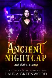 Icon image Ancient Nightcap And That's A Wrap: A Cozy Urban Fantasy Romance