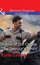 Icon image Scene Of The Crime: The Deputy's Proof (Mills & Boon Intrigue)