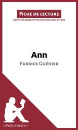 Icon image Ann de Fabrice Guénier (Fiche de lecture): Analyse complète et résumé détaillé de l'oeuvre