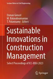 Icon image Sustainable Innovations in Construction Management: Select Proceedings of ICC-IDEA 2023