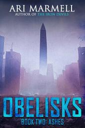 Icon image Obelisks, Book Two: Ashes