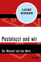 Icon image Pestalozzi und wir: Der Mensch und das Werk