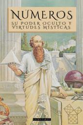 Icon image NÚMEROS: SU PODER OCULTO Y VIRTUDES MÍSTICAS - ILUSTRADO: POR WILLIAM WYNN WESTCOTT. UNA GUÍA PARA ADENTRARSE EN EL MUNDO DE LOS NÚMEROS Y SU SIGNIFICADO ESPIRITUAL - LIBRO DE NÚMEROLOGIA Y GEMATRIA