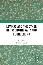 Icon image Levinas and the Other in Psychotherapy and Counselling