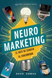 Icon image NEUROMARKETING: EL ARTE DE SEDUCIR AL CONSUMIDOR