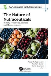 Icon image The Nature of Nutraceuticals: History, Properties, Sources, and Nanotechnology