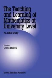 Icon image The Teaching and Learning of Mathematics at University Level: An ICMI Study