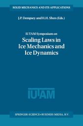 Icon image IUTAM Symposium on Scaling Laws in Ice Mechanics and Ice Dynamics: Proceedings of the IUTAM Symposium held in Fairbanks, Alaska, U.S.A., 13–16 June 2000