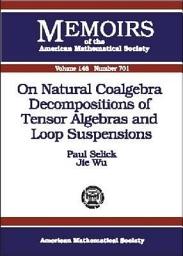 Icon image On Natural Coalgebra Decompositions of Tensor Algebras and Loop Suspensions