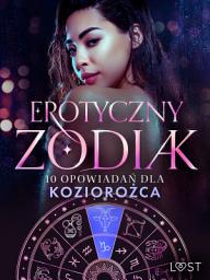 Icon image Erotyczny zodiak: 10 opowiadań dla Koziorożca: Tom 3