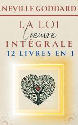 Icon image Neville Goddard - LA LOI - L'oeuvre intégrale - 12 livres en 1