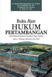 Icon image Buku Ajar Hukum Pertambangan: Sub Sistem Hukum Sumber Daya Alam