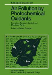 Icon image Air Pollution by Photochemical Oxidants: Formation, Transport, Control, and Effects on Plants