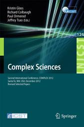 Icon image Complex Sciences: Second International Conference, COMPLEX 2012, Santa Fe, NM, USA, December 5-7, 2012, Revised Selected Papers