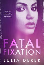 Icon image Fatal Fixation: A psychological thriller with a mind-blowing twist