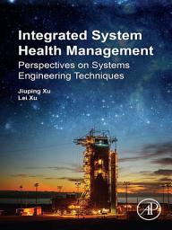 Icon image Integrated System Health Management: Perspectives on Systems Engineering Techniques