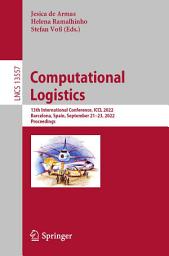 Icon image Computational Logistics: 13th International Conference, ICCL 2022, Barcelona, Spain, September 21–23, 2022, Proceedings