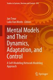 Icon image Mental Models and Their Dynamics, Adaptation, and Control: A Self-Modeling Network Modeling Approach