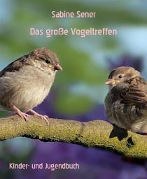 Icon image Das große Vogeltreffen: Fantastische Tiergeschichte