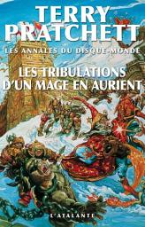 Icon image Les Tribulations d'un mage en Aurient: Les Mages du Disque-monde, T6