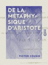 Icon image De la métaphysique d'Aristote: Rapport sur le concours ouvert par l'Académie des sciences morales et politiques