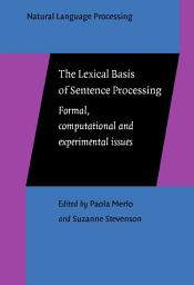 Icon image The Lexical Basis of Sentence Processing: Formal, computational and experimental issues