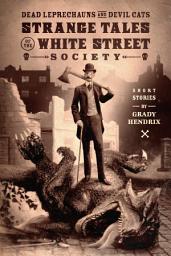 Icon image Dead Leprechauns & Devil Cats: Strange Tales of the White Street Society