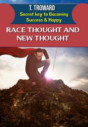 Icon image RACE THOUGHT AND NEW THOUGHT: T Troward Secret Key to Becoming Success & Happy