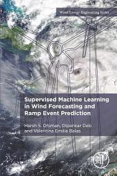 Icon image Supervised Machine Learning in Wind Forecasting and Ramp Event Prediction