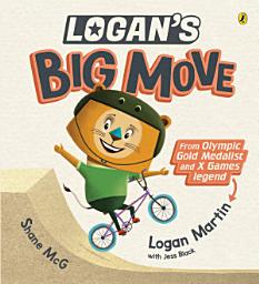 Icon image Logan's Big Move: From Olympic gold medalist and X Games legend!