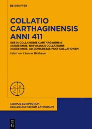 Icon image Collatio Carthaginensis anni 411: Gesta collationis Carthaginensis Augustinus, Breviculus collationis Augustinus, Ad Donatistas post collationem