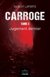 Icon image Carroge - Tome 3: Jugement dernier